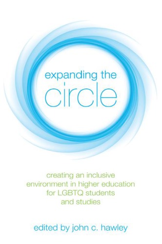 Expanding the circle : creating an inclusive environment in higher education for LGBTQ students and studies